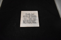 Zoals het klokje thuis tikt, tikt het nergens Onderzetter